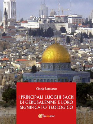cover image of I Principali Luoghi Sacri di Gerusalemme e il loro significato Teologico